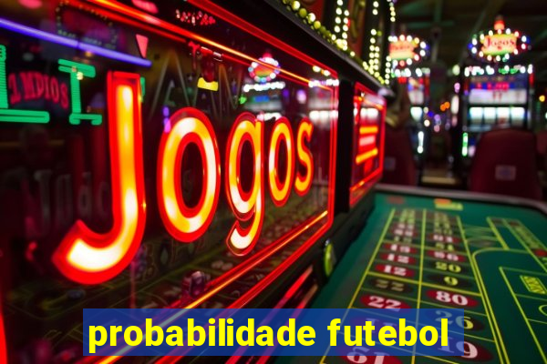 probabilidade futebol